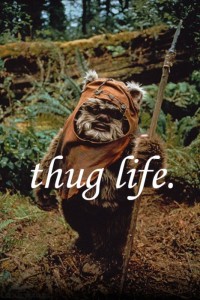 Thug Life Ewok